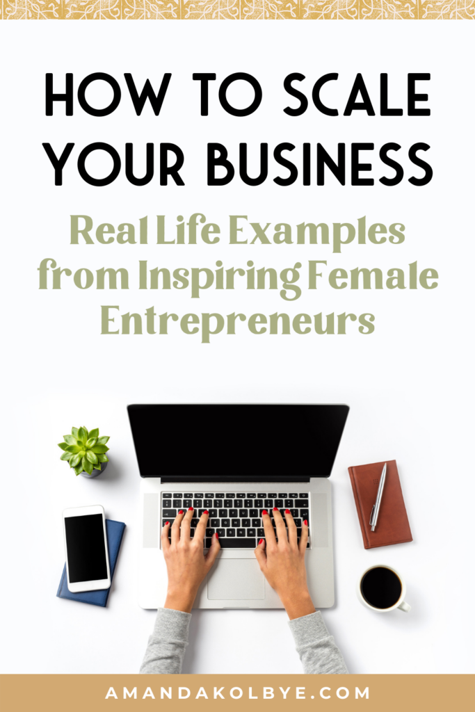 how to scale your business - real life examples from inspiring female entrepreneurs